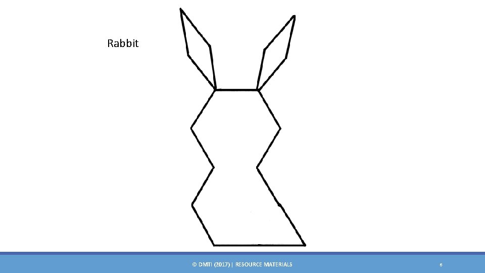 Rabbit © DMTI (2017) | RESOURCE MATERIALS 6 