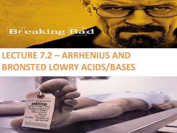 LECTURE 7. 2 – ARRHENIUS AND BRONSTED LOWRY ACIDS/BASES 