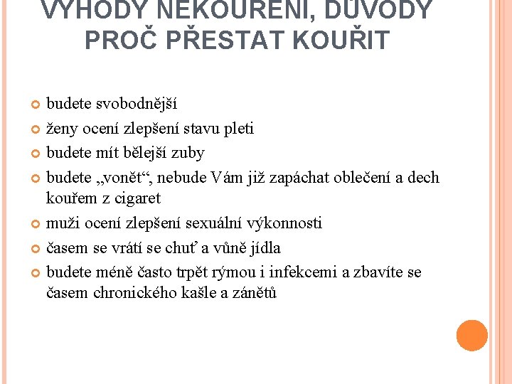 VÝHODY NEKOUŘENÍ, DŮVODY PROČ PŘESTAT KOUŘIT budete svobodnější ženy ocení zlepšení stavu pleti budete