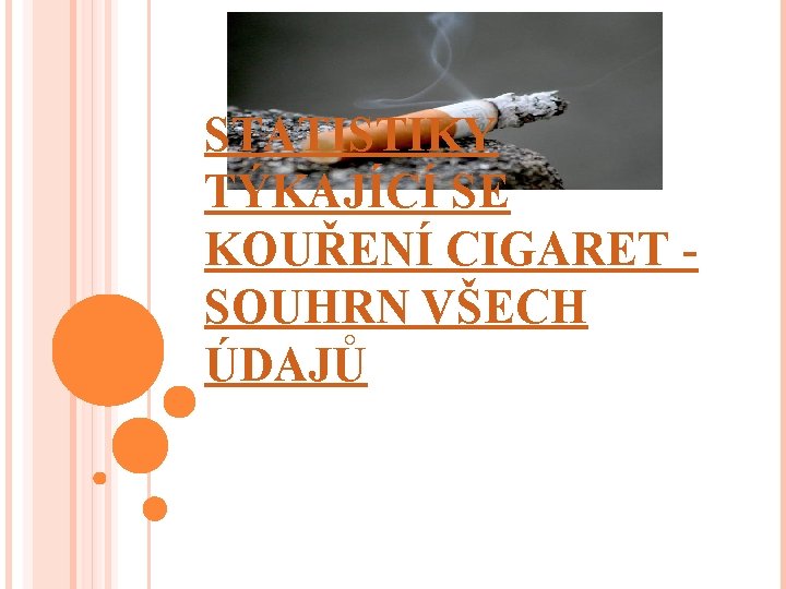 STATISTIKY TÝKAJÍCÍ SE KOUŘENÍ CIGARET - SOUHRN VŠECH ÚDAJŮ 