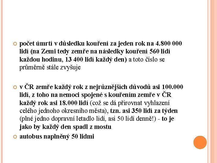  počet úmrtí v důsledku kouření za jeden rok na 4. 800 000 lidí