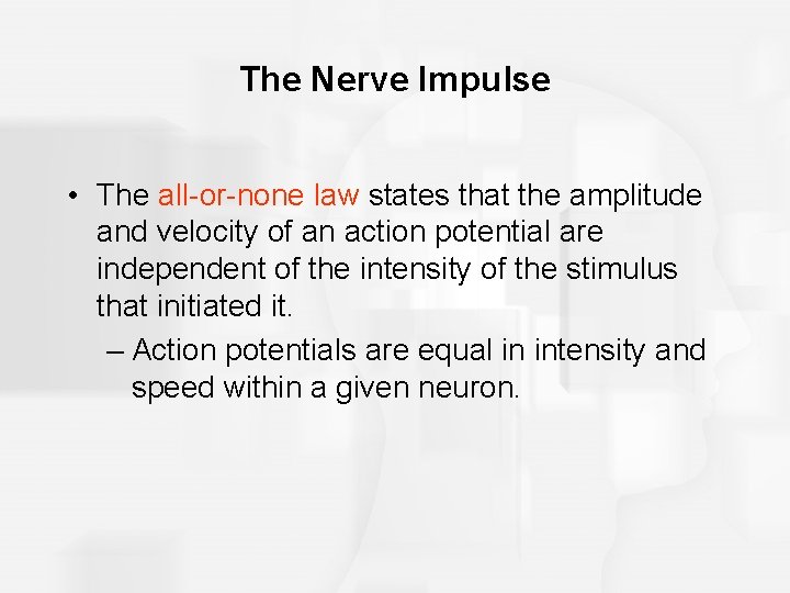 The Nerve Impulse • The all-or-none law states that the amplitude and velocity of