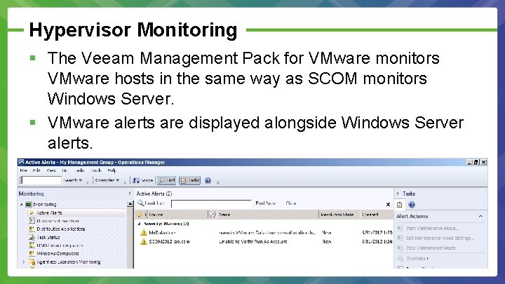 Hypervisor Monitoring § The Veeam Management Pack for VMware monitors VMware hosts in the