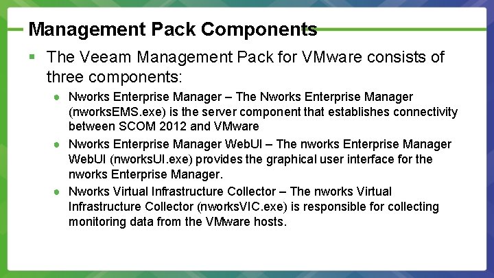 Management Pack Components § The Veeam Management Pack for VMware consists of three components: