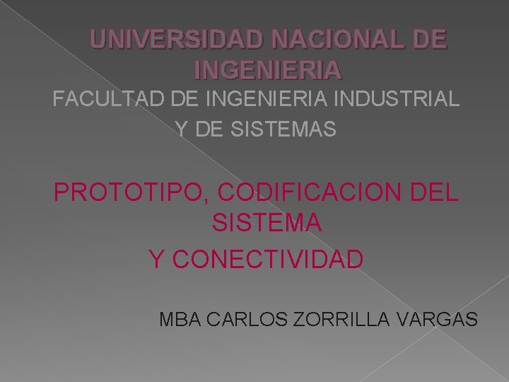 UNIVERSIDAD NACIONAL DE INGENIERIA FACULTAD DE INGENIERIA INDUSTRIAL Y DE SISTEMAS PROTOTIPO, CODIFICACION DEL