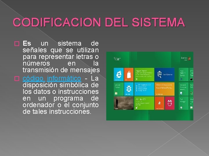 CODIFICACION DEL SISTEMA Es un sistema de señales que se utilizan para representar letras