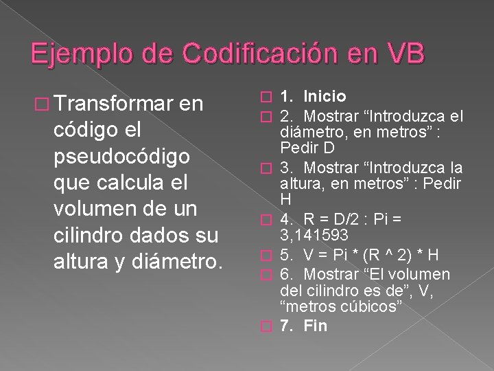 Ejemplo de Codificación en VB � Transformar en código el pseudocódigo que calcula el