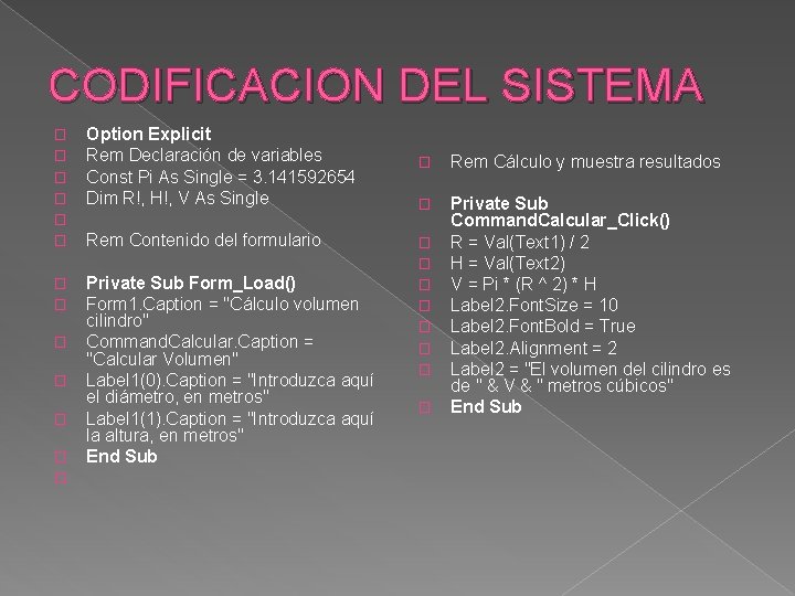 CODIFICACION DEL SISTEMA � � � Option Explicit Rem Declaración de variables Const Pi