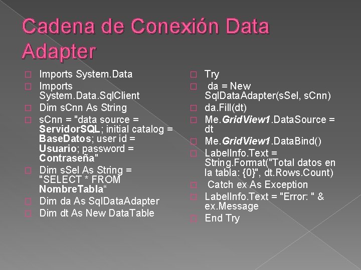 Cadena de Conexión Data Adapter � � � � Imports System. Data. Sql. Client