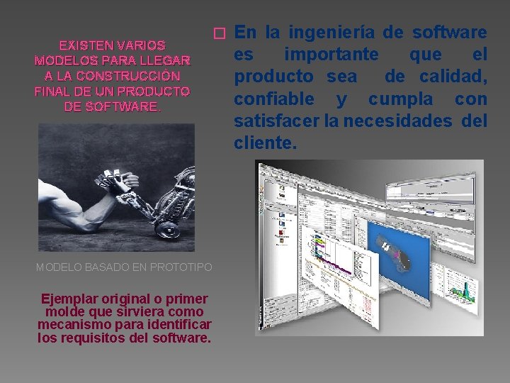 EXISTEN VARIOS MODELOS PARA LLEGAR A LA CONSTRUCCIÓN FINAL DE UN PRODUCTO DE SOFTWARE.