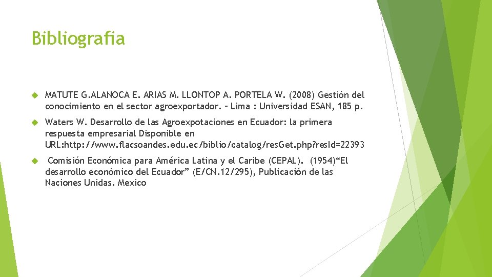 Bibliografia MATUTE G. ALANOCA E. ARIAS M. LLONTOP A. PORTELA W. (2008) Gestión del