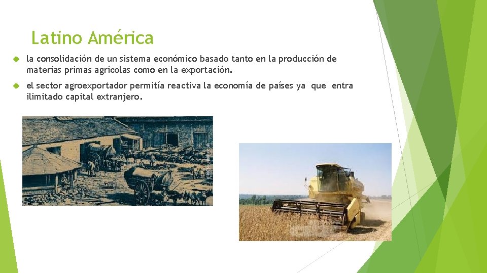 Latino América la consolidación de un sistema económico basado tanto en la producción de