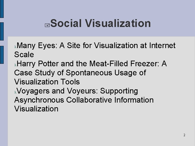  Social Visualization Many Eyes: A Site for Visualization at Internet Scale Harry Potter