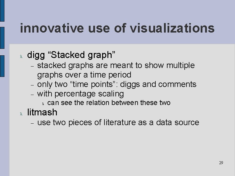 innovative use of visualizations digg “Stacked graph” stacked graphs are meant to show multiple