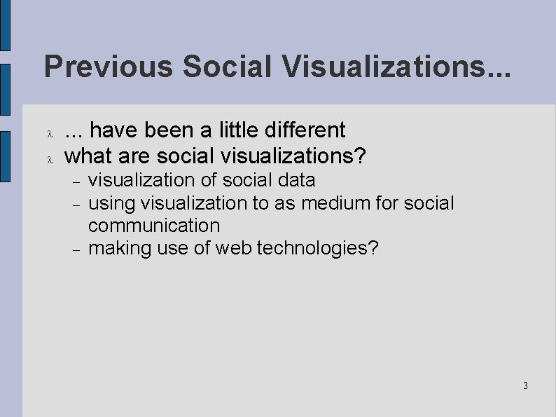 Previous Social Visualizations. . . have been a little different what are social visualizations?