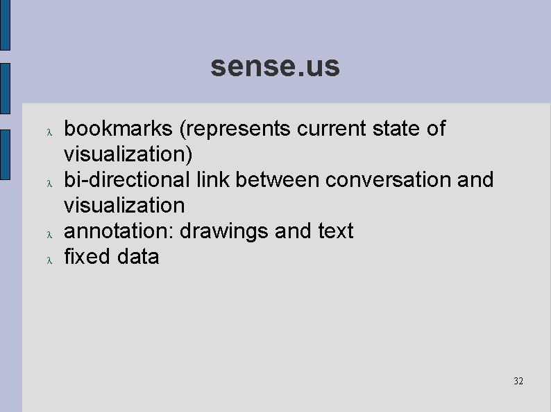 sense. us bookmarks (represents current state of visualization) bi-directional link between conversation and visualization