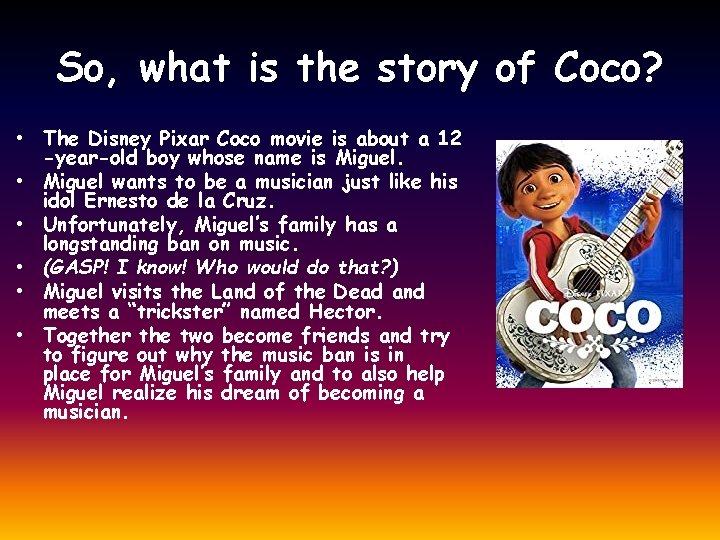 So, what is the story of Coco? • The Disney Pixar Coco movie is