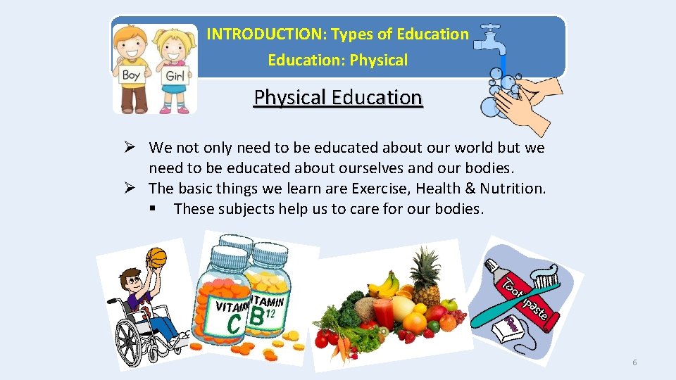 INTRODUCTION: Types of Education: Physical Education Ø We not only need to be educated