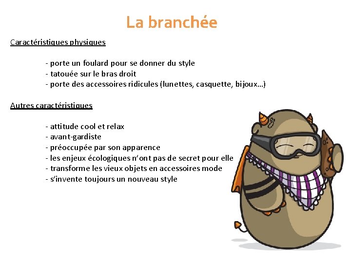 La branchée Caractéristiques physiques - porte un foulard pour se donner du style -