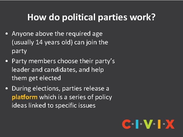 How do political parties work? • Anyone above the required age (usually 14 years