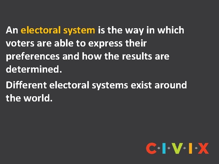 An electoral system is the way in which voters are able to express their