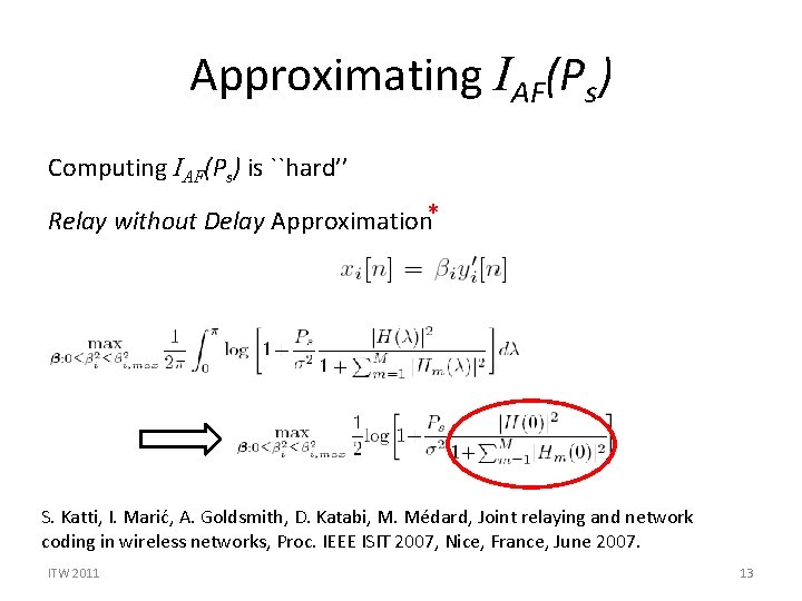 Approximating IAF(Ps) Computing IAF(Ps) is ``hard’’ Relay without Delay Approximation* S. Katti, I. Marić, Approximating IAF(Ps) Computing IAF(Ps) is ``hard’’ Relay without Delay Approximation* S. Katti, I. Marić,