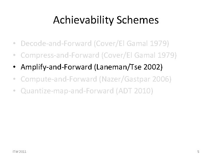 Achievability Schemes • • • Decode-and-Forward (Cover/El Gamal 1979) Compress-and-Forward (Cover/El Gamal 1979) Amplify-and-Forward Achievability Schemes • • • Decode-and-Forward (Cover/El Gamal 1979) Compress-and-Forward (Cover/El Gamal 1979) Amplify-and-Forward