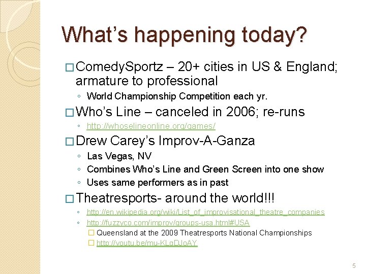 What’s happening today? � Comedy. Sportz – 20+ cities in US & England; armature