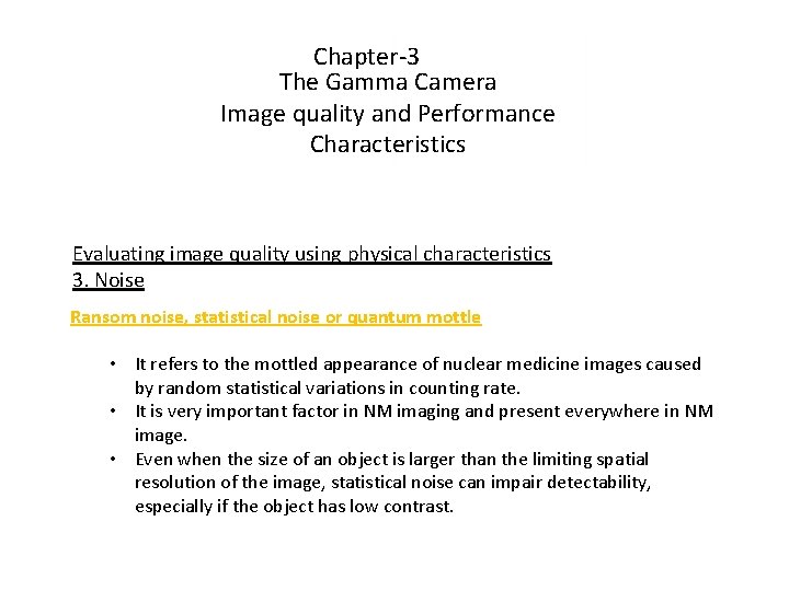 Chapter-3 The Gamma Camera Image quality and Performance Characteristics Evaluating image quality using physical