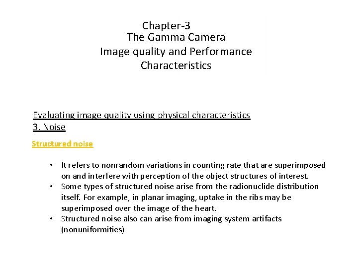 Chapter-3 The Gamma Camera Image quality and Performance Characteristics Evaluating image quality using physical