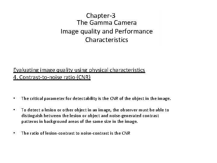 Chapter-3 The Gamma Camera Image quality and Performance Characteristics Evaluating image quality using physical