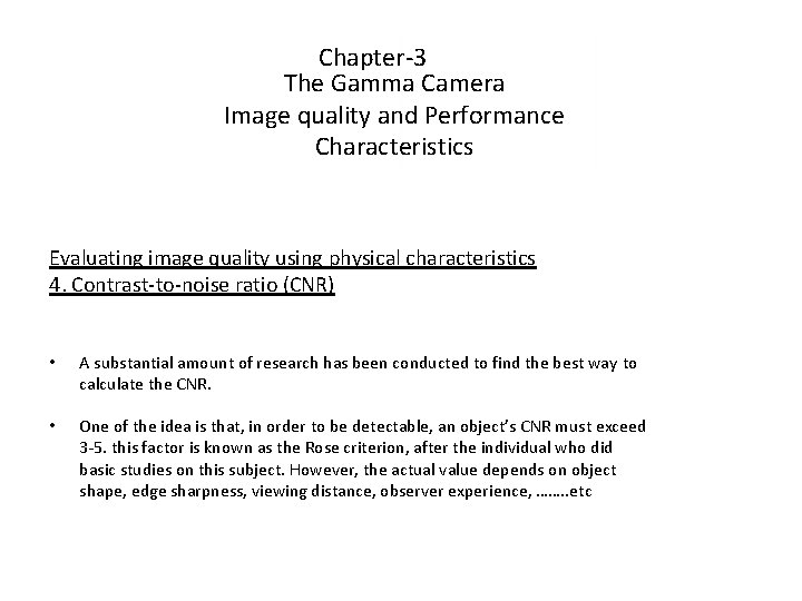 Chapter-3 The Gamma Camera Image quality and Performance Characteristics Evaluating image quality using physical