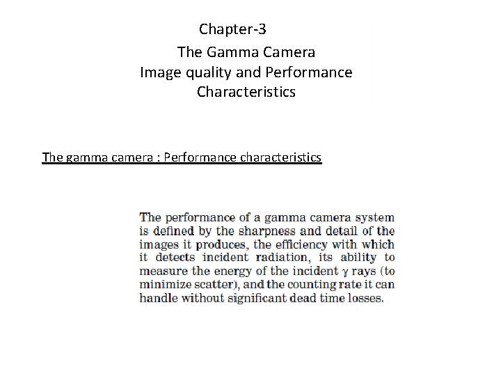 Chapter-3 The Gamma Camera Image quality and Performance Characteristics The gamma camera : Performance