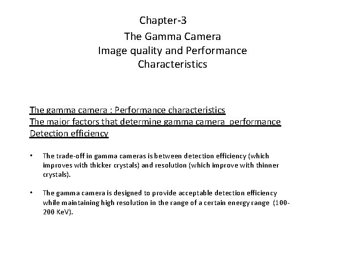 Chapter-3 The Gamma Camera Image quality and Performance Characteristics The gamma camera : Performance