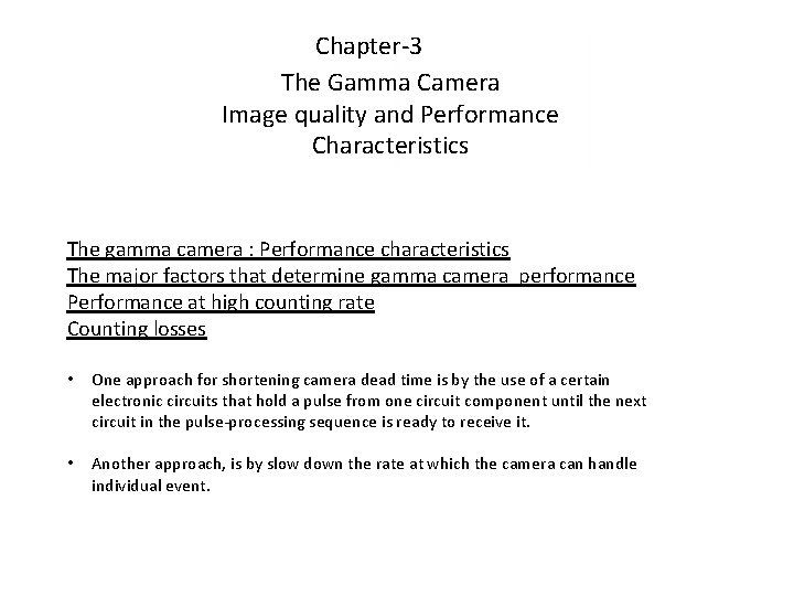 Chapter-3 The Gamma Camera Image quality and Performance Characteristics The gamma camera : Performance