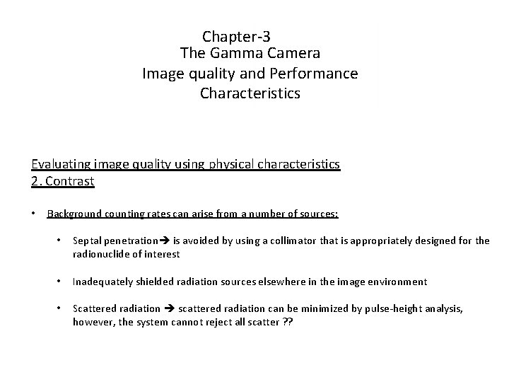 Chapter-3 The Gamma Camera Image quality and Performance Characteristics Evaluating image quality using physical