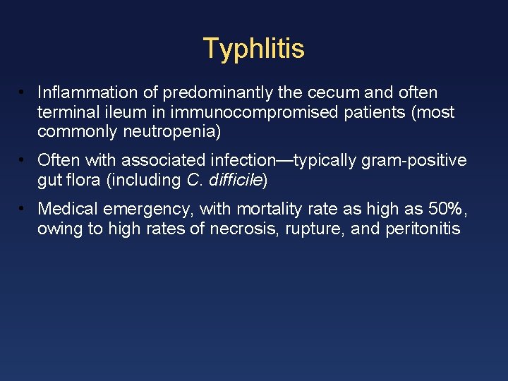 Typhlitis • Inflammation of predominantly the cecum and often terminal ileum in immunocompromised patients