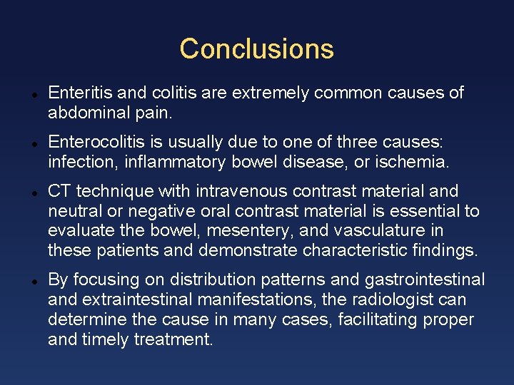Conclusions Enteritis and colitis are extremely common causes of abdominal pain. Enterocolitis is usually