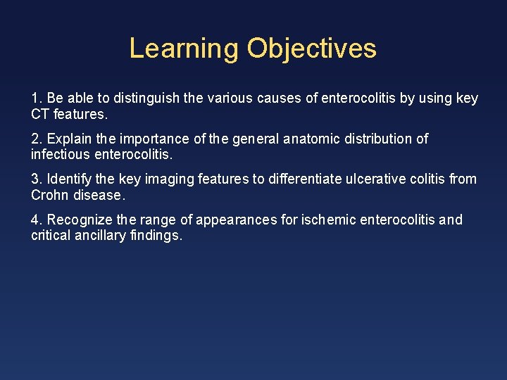 Learning Objectives 1. Be able to distinguish the various causes of enterocolitis by using