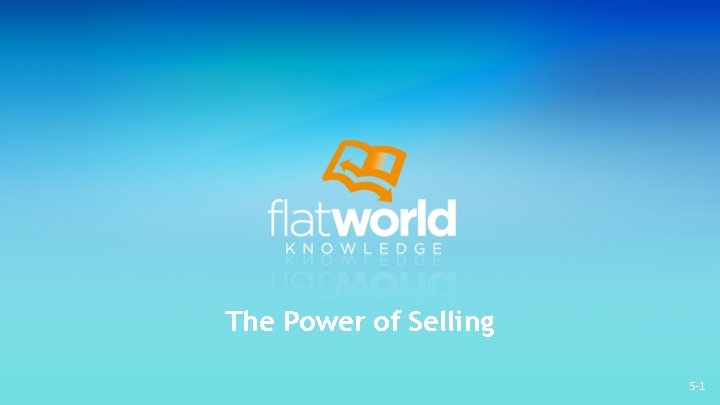 The Power of Selling 5 -1 The Power of Selling 5 -1