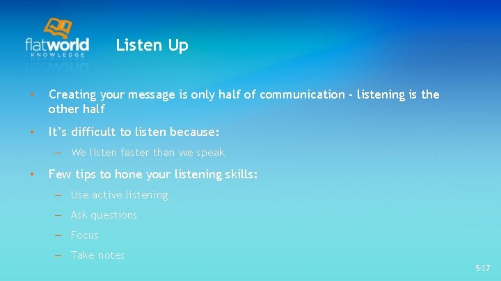Listen Up • Creating your message is only half of communication - listening is Listen Up • Creating your message is only half of communication - listening is