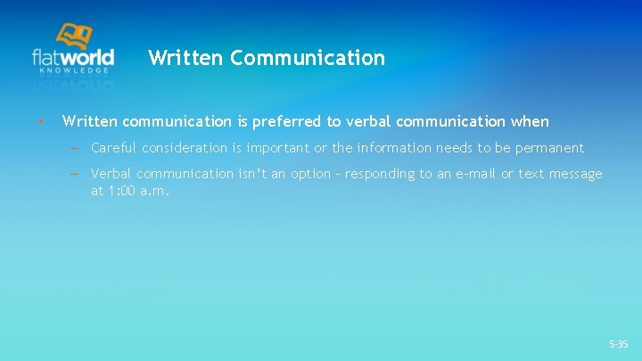Written Communication • Written communication is preferred to verbal communication when – Careful consideration Written Communication • Written communication is preferred to verbal communication when – Careful consideration