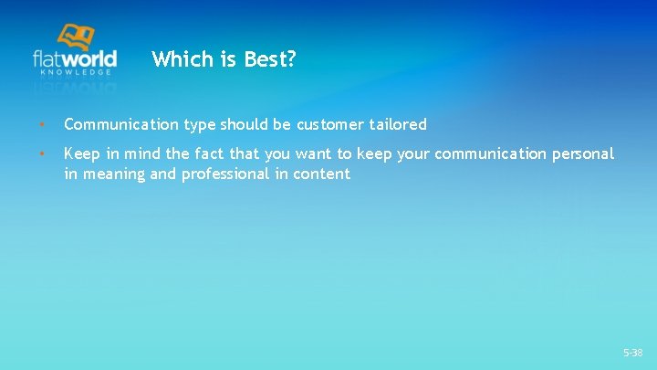 Which is Best? • Communication type should be customer tailored • Keep in mind Which is Best? • Communication type should be customer tailored • Keep in mind