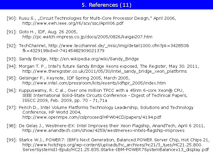 5. References (11) [90]: Rusu S. , „Circuit Technologies for Multi-Core Processor Design, ”