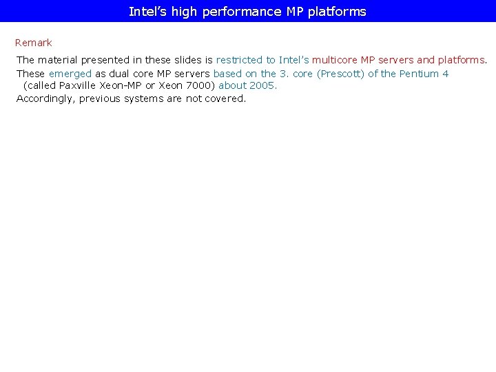 Intel’s high performance MP platforms Remark The material presented in these slides is restricted