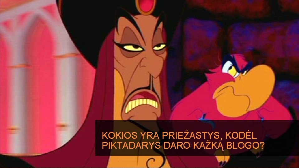 KOKIOS YRA PRIEŽASTYS, KODĖL PIKTADARYS DARO KAŽKĄ BLOGO? 