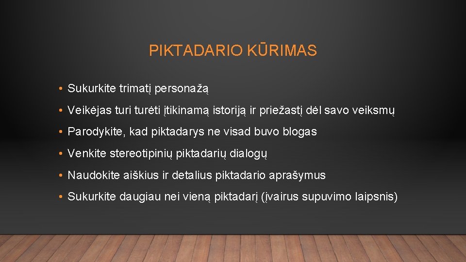 PIKTADARIO KŪRIMAS • Sukurkite trimatį personažą • Veikėjas turi turėti įtikinamą istoriją ir priežastį