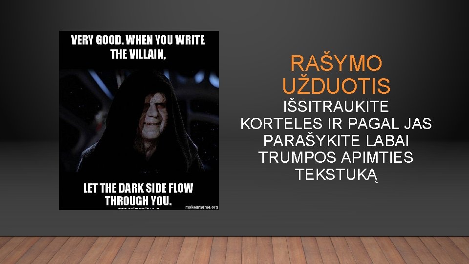 RAŠYMO UŽDUOTIS IŠSITRAUKITE KORTELES IR PAGAL JAS PARAŠYKITE LABAI TRUMPOS APIMTIES TEKSTUKĄ 