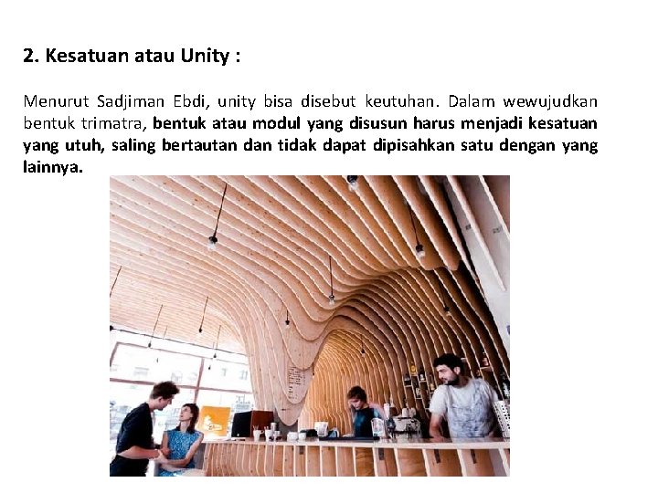 2. Kesatuan atau Unity : Menurut Sadjiman Ebdi, unity bisa disebut keutuhan. Dalam wewujudkan