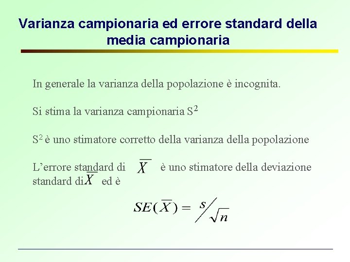 Varianza campionaria ed errore standard della media campionaria In generale la varianza della popolazione Varianza campionaria ed errore standard della media campionaria In generale la varianza della popolazione